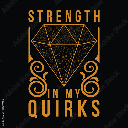 Strength in My Quirks  Individuality Pride T-Shirt Design