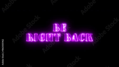 Animated Be Right Back purple Neon for Live Streams, Glowing looping Be right back word neon animation. 4K video.