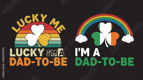 Two St. Patrick's Day themed "Lucky I'm a Dad-to-Be" designs featuring shamrocks and rainbows, one with a retro sunset.