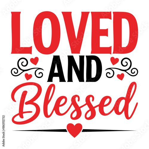 Wallpaper Mural Elegant Loved and Blessed Typography Featuring Bold Red and Black Hand Lettering with Decorative Red Hearts and Flourishes for Romantic Valentines Day Greeting Cards and Spiritual Gift Designs Torontodigital.ca