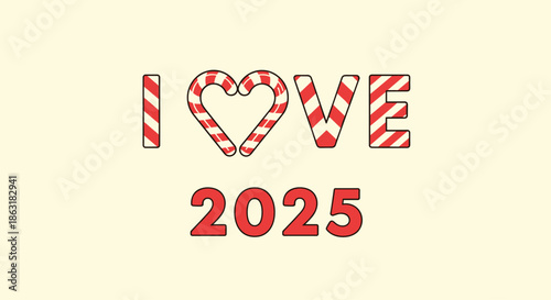 Holiday message reading I love 2025 with letters styled as candy canes and a heart for New Year celebrations.