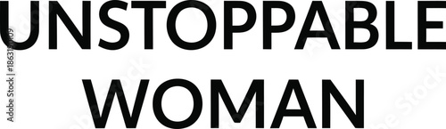 Unstoppable woman