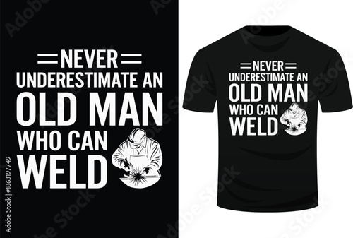 Never Underestimate An Old Man Who Can Weld Welding Svg Design