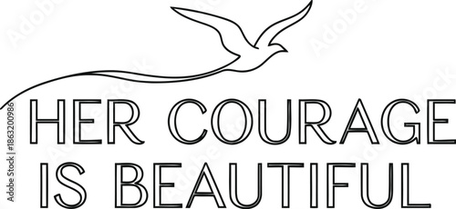 Her courage is beautiful