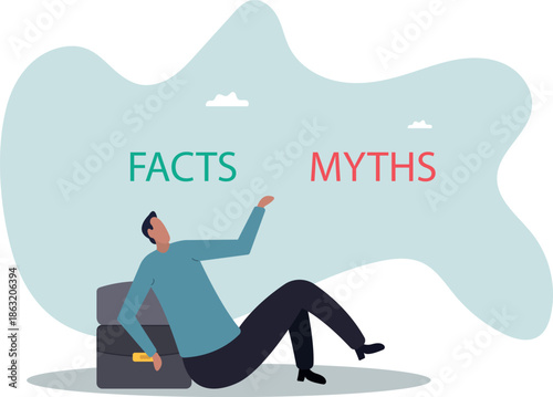 Myths vs Facts, true or false information, fake news or fictional, reality versus mythology knowledge.about a man and his life.
