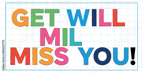 Vector Illustration of Colorful "GET WILL MIL MISS YOU!" Farewell Typography