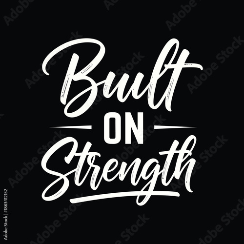 Built on strength typographic quote on.