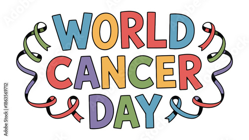 World Cancer Day Awareness: A vibrant call for cancer awareness, illustrated with colorful text and symbolic ribbons, spreads hope and solidarity.