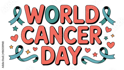 World Cancer Day: A heartfelt design for World Cancer Day, featuring the message, ribbons, hearts, and stars, conveying support, remembrance, and the fight against cancer.