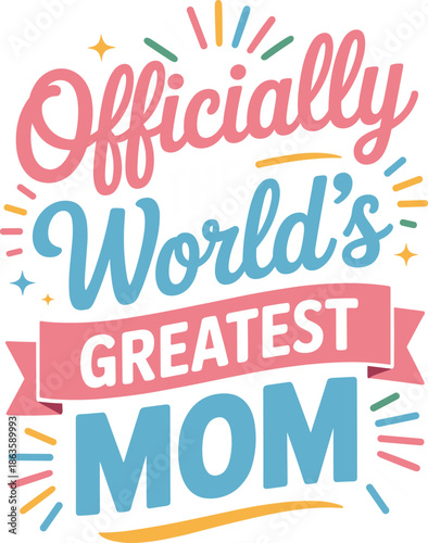 Colorful Officially Worlds Greatest Mom Text