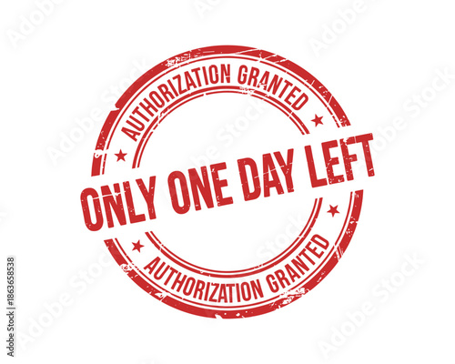 Red grunge stamp featuring authorization granted and a warning: only one day left. Urgent notice in distressed style.