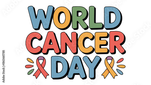 World Cancer Day Awareness: Vibrant typography spells out World Cancer Day, interwoven with ribbons, symbolizing hope and support. A visual call to action for global awareness and solidarity.