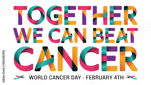 Together We Can Beat Cancer: A vibrant and hopeful message of solidarity against cancer, advocating for support and awareness on World Cancer Day.