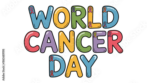 World Cancer Day: A colorful graphic celebrates World Cancer Day, emphasizing awareness and support for the global fight against the disease.