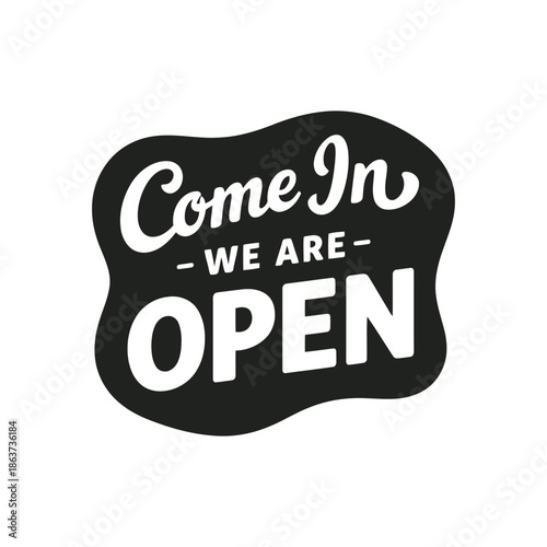 Come in we are open signage for storefront or business promotion