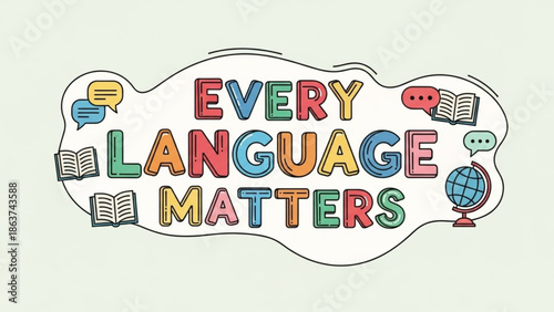 Colorful every language matters text with books globe and speech bubbles graphic with multilingual and communication and education and learning