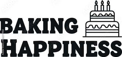 Baking Happiness Typography with Birthday Cake Icon – Joyful Baking Quote Graphic for Kitchen Decor