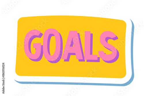 Vibrant rectangular sign with 'GOALS' text in bold pink letters on a bright yellow background with blue shadow