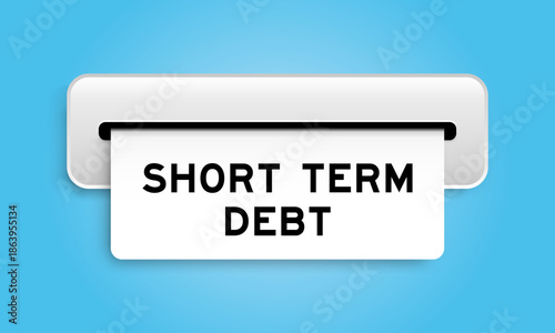 White coupon banner with word short term debt from machine on blue color background