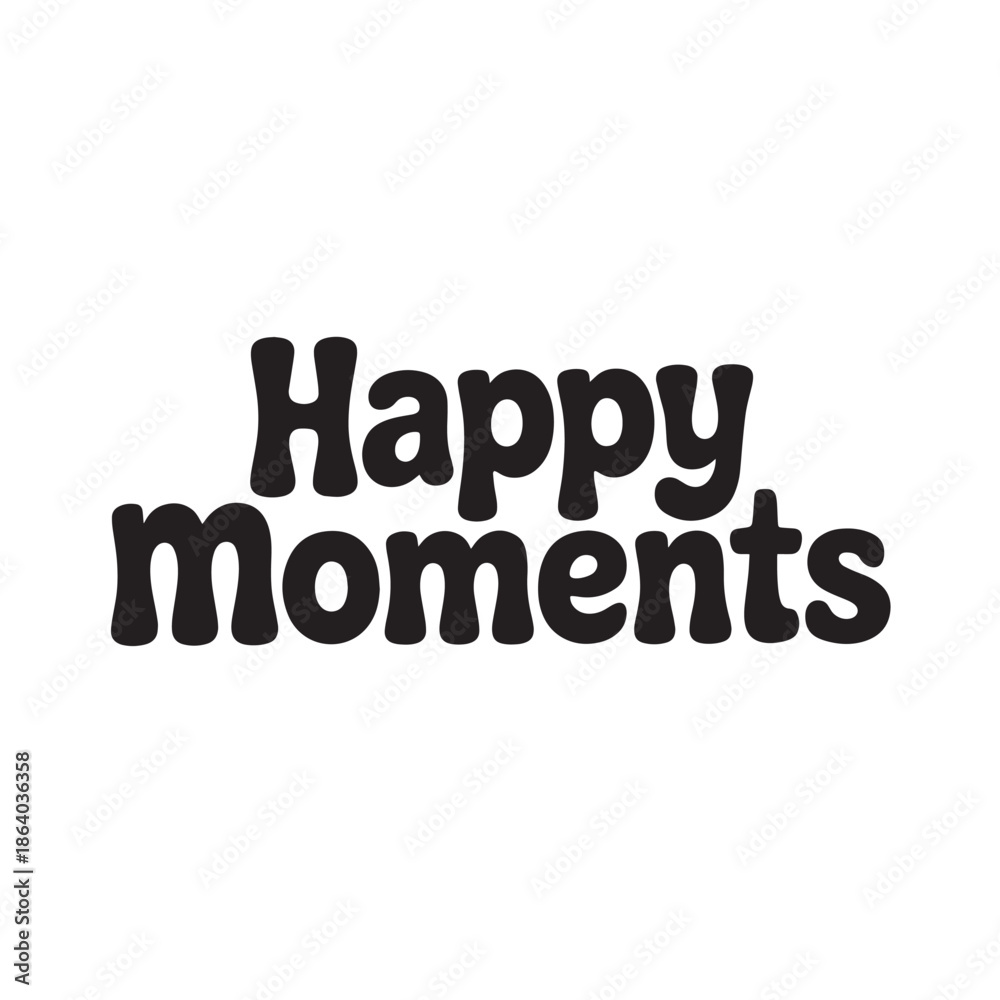 Fototapeta premium Happy Moments Simple Bold Sans Typography
