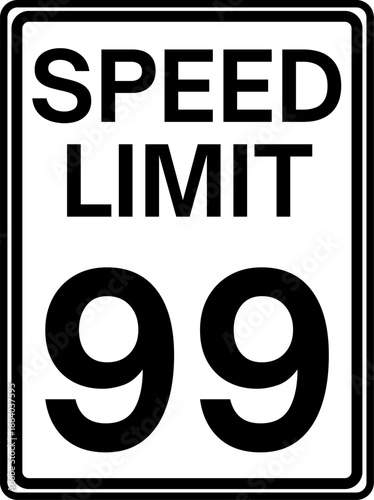 Speed limit 99 miles per hour traffic sign, Speed limit 99 mph sign