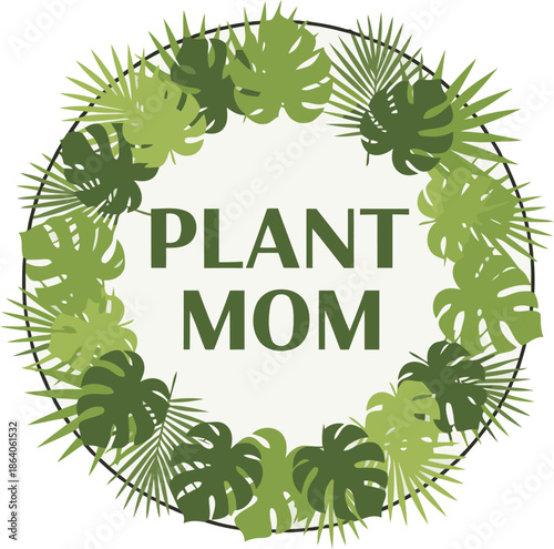 A charming plant mom design celebrating love for houseplants and tropical foliage