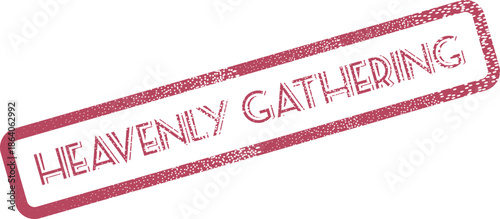 Heavenly Gathering rubber stamp for promoting wonderful meetings and joyful communal events