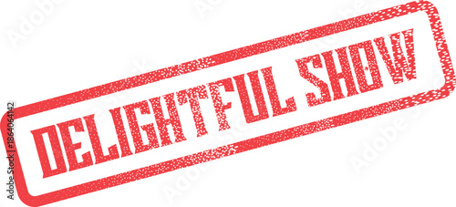 Red distressed stamp with Delightful Show text presents an appealing visual for performances