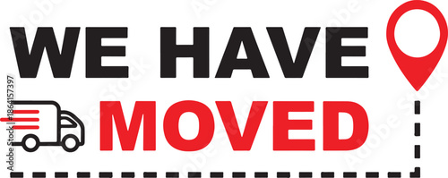 We Have Moved Relocation Truck Location Pin Sign