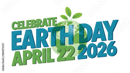 Bold text celebrating Earth Day on April 22 2026 with a translucent globe and leaves