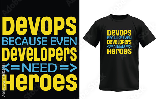 DevOps Because Even Developers Need Heroes Funny Tech T-Shirt Design