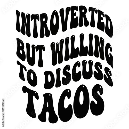 Funny Introvert Quote T Shirt Typography Introverted But Willing to Discuss Tacos