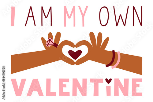 I am my own Valentine quote lettering. Self-love single holiday. Self-care, mindfulness and well-being concept. Solo celebration concept. Hands form a heart from fingers.