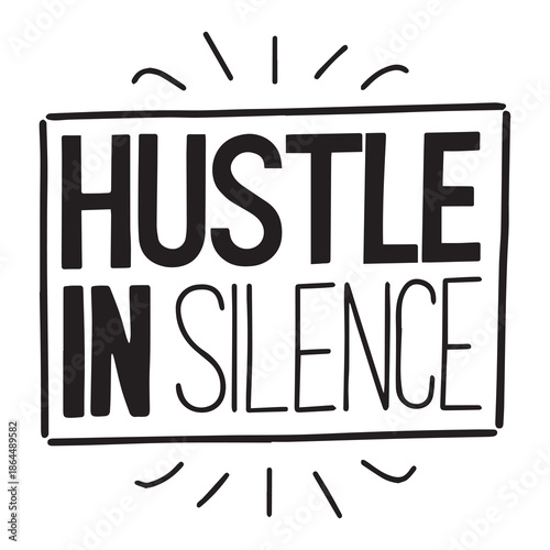 Hustle in Silence Bold Brush Typography T-Shirt Vector