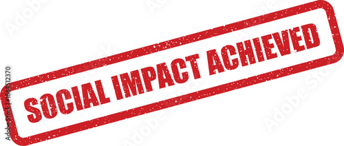 Grungy diagonal red rubber stamp presenting bold SOCIAL IMPACT ACHIEVED text, perfect for signifying successful community or ethical initiatives