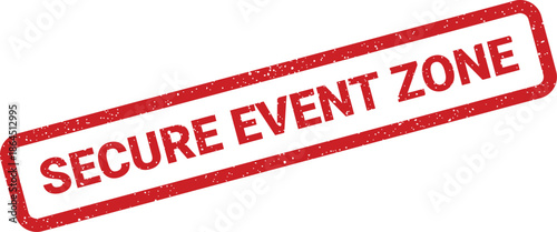 Grungy red rectangle stamp with the text Secure Event Zone designating a protected area for special gatherings