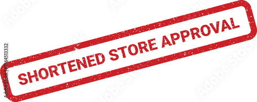 Grungy red rectangular stamp with SHORTENED STORE APPROVAL text for retail operations and validation purposes