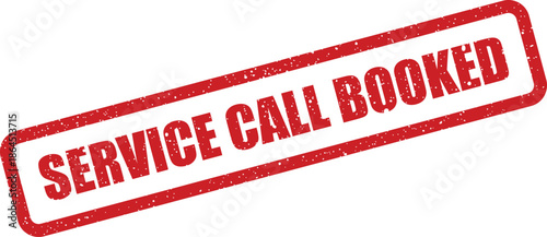 Grungy red rubber stamp with the inscription service call booked, depicting a confirmed appointment or future scheduled task