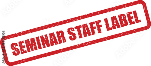 Grungy rubber stamp displaying SEMINAR STAFF LABEL text, suitable for identifying personnel at educational or corporate events