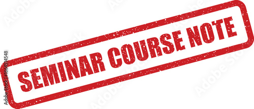 Official red grunge rubber stamp mark displaying the words Seminar Course Note for educational materials and administrative use