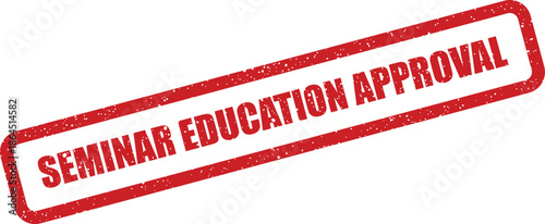 Official red grunge rubber stamp mark displaying the words Seminar Education Approval for academic validation and endorsement