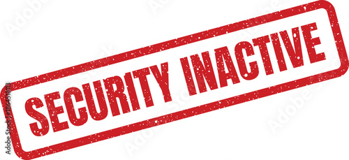 Rectangular weathered red rubber stamp text stating security inactive for important system status alerts and notifications