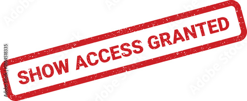 Red distressed rubber stamp symbol with SHOW ACCESS GRANTED text for permission or entry approval