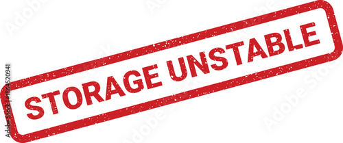Red grunge effect rubber stamp with storage unstable text indicating potential risk or unreliable operational status