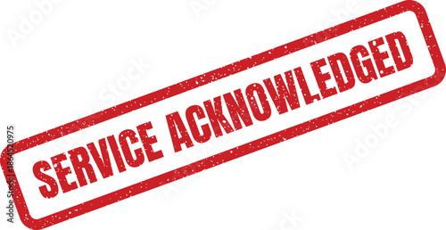 Red grunge rubber service acknowledged stamp symbolizing receipt of a request or confirmation of a process completion