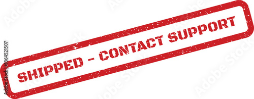 Red grunge rubber stamp showing SHIPPED CONTACT SUPPORT for post delivery issues or customer assistance