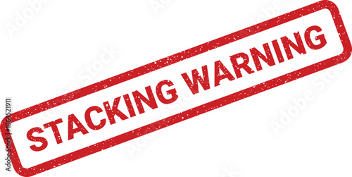 Red grunge style rubber stamp with the distinct STACKING WARNING text indicating a potential risk