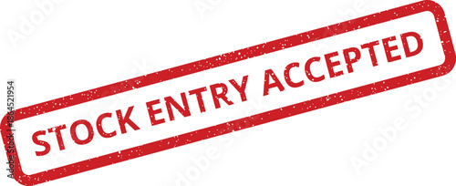 Red grunge textured rubber stamp displaying STOCK ENTRY ACCEPTED for successful inventory additions or validated business transactions