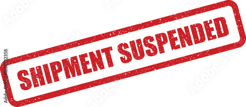 Red rectangular grunge stamp impression clearly indicating a formal shipment suspended status for ongoing delivery processes
