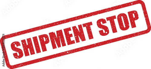 Red rectangular grunge stamp impression clearly indicating a specific shipment stop status for logistical operations